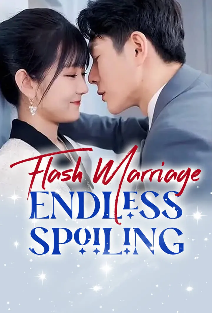 Flash Marriage, Endless Spoiling