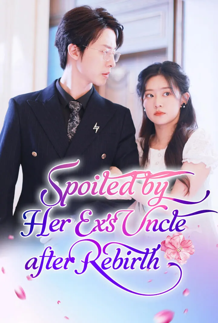 Spoiled by Her Ex's Uncle after Rebirth