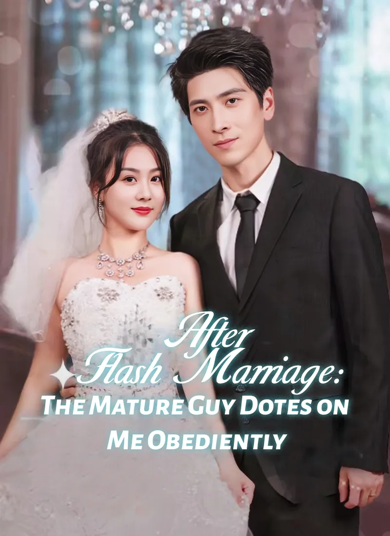 [Dubbed] After Flash Marriage: The Mature Guy Dotes on Me Obediently cover