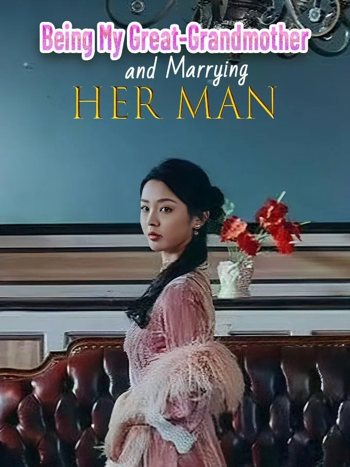 Being My Great-Grandmother and Marrying Her Man cover