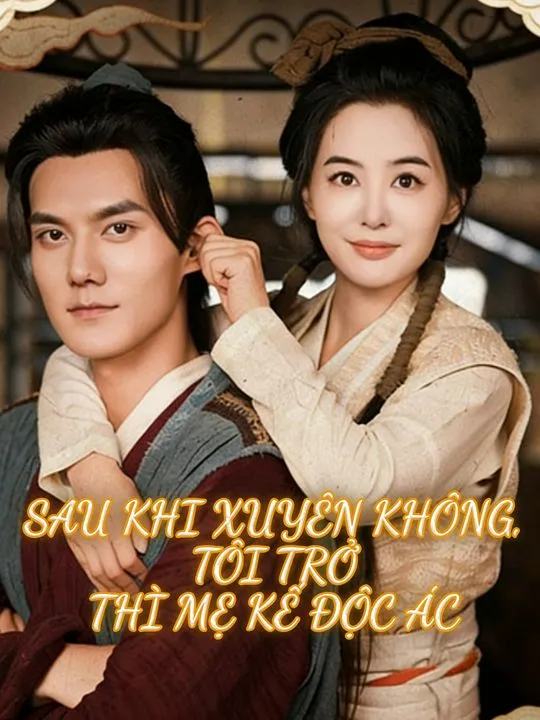 Ảnh bìa Sau Khi Xuyên Không, Tôi Trở Thì Mẹ Kế Độc Ác
