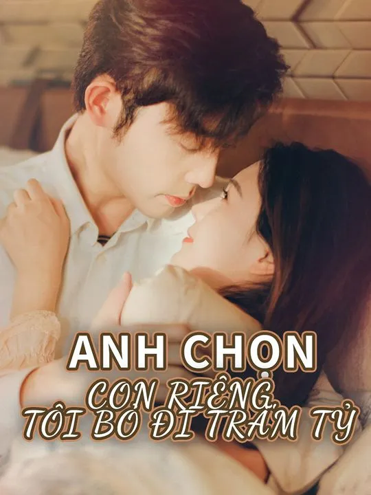 Ảnh bìa Anh Chọn Con Riêng, Tôi Bỏ Đi Trăm Tỷ