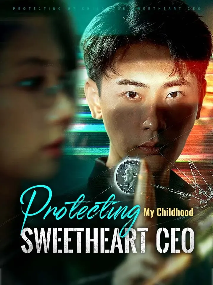 Protecting My Childhood Sweetheart CEO cover