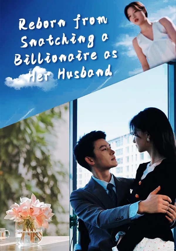 Reborn from Snatching a Billionaire as Her Husband cover