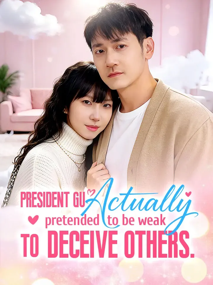 President Gu actually pretended to be weak to deceive others cover