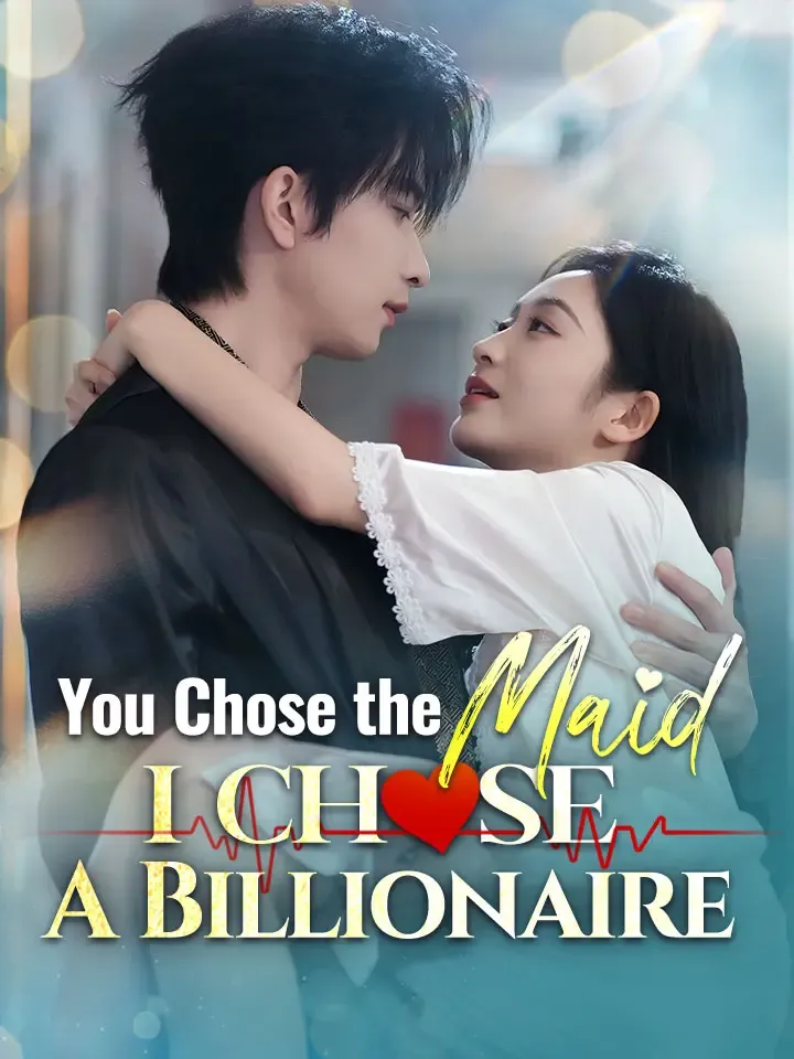 You Chose The Maid, I Chose A Billionaire cover