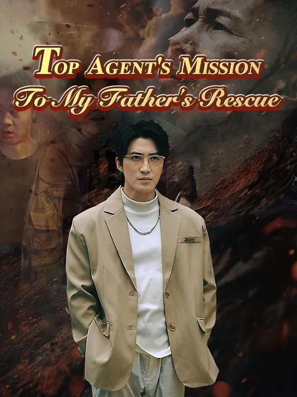 Top Agent's Mission: To My Father's Rescue cover