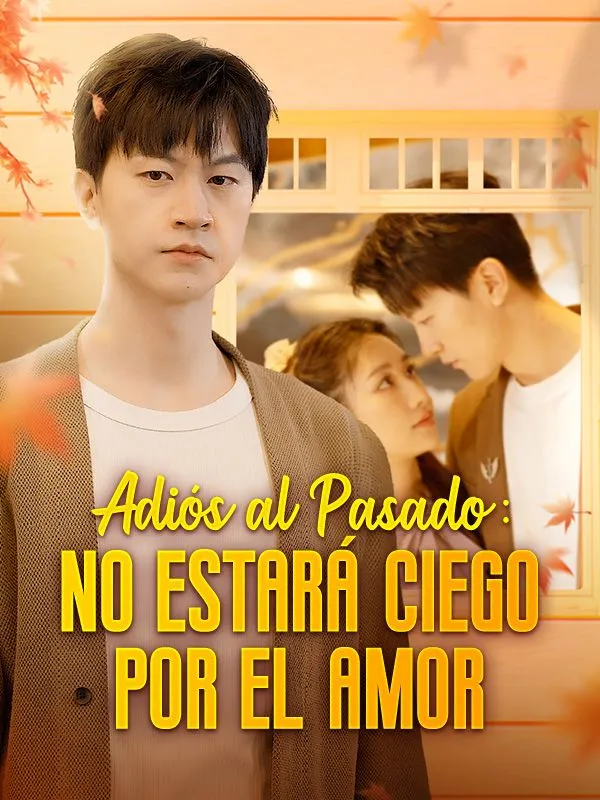 Portada de Adiós al Pasado: No Estará Ciego por el Amor