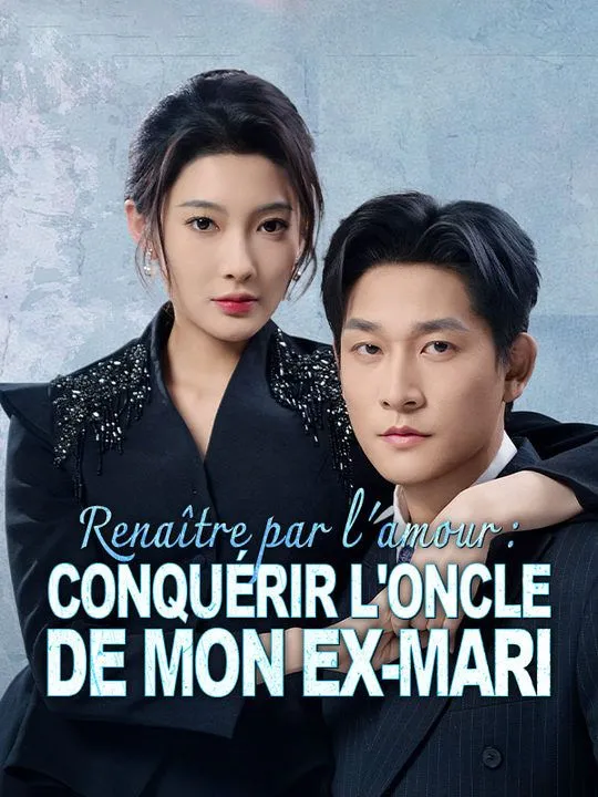 Couverture de Renaître par l'amour : Conquérir l'oncle de mon ex-mari
