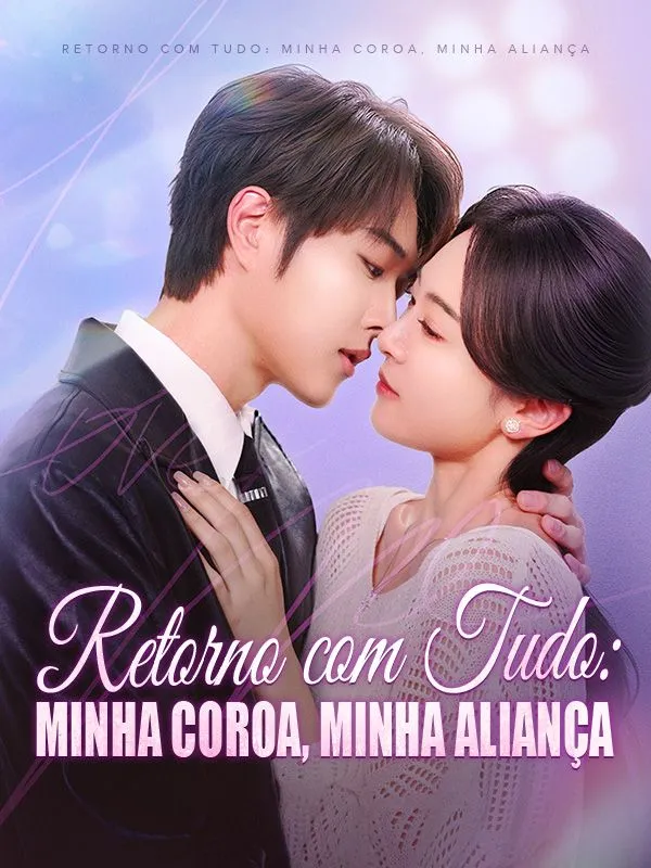Capa de Retorno com Tudo: Minha Coroa, Minha Aliança (Dublado)
