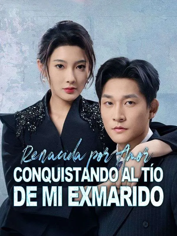 Portada de Renacida por amor: Conquistando al tío de mi exmarido (Doblado)