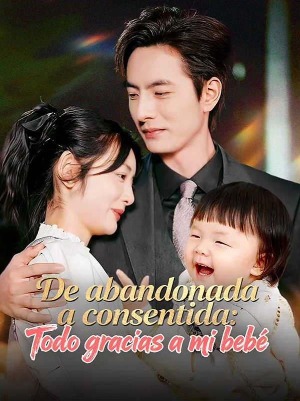 Portada de De abandonada a consentida: Todo gracias a mi bebé (Doblado)