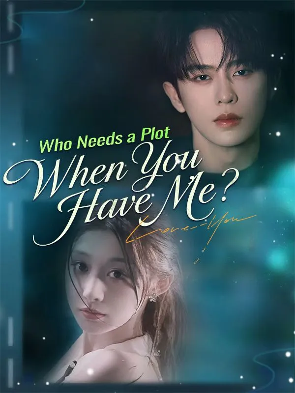 Who Needs a Plot When You Have Me? cover