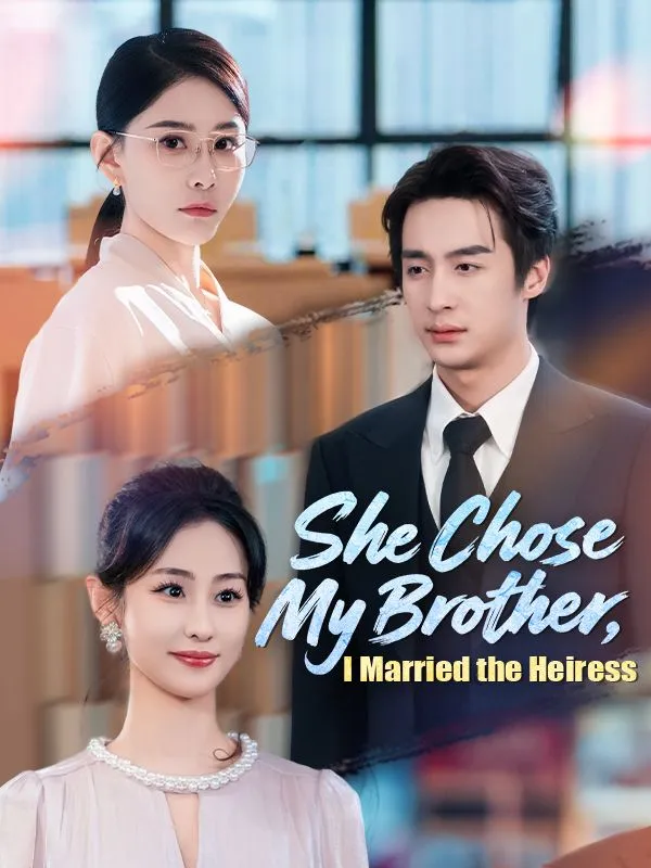 She Chose My Brother, I Married the Heiress cover