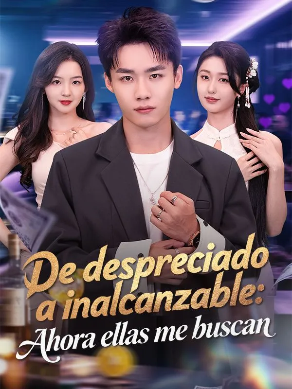 Portada de De despreciado a inalcanzable: Ahora ellas me buscan (Doblado)