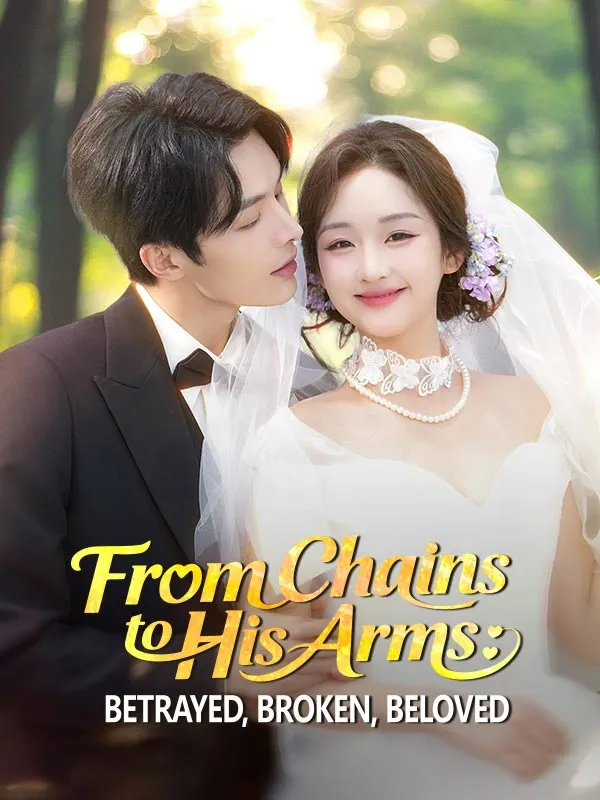 From Chains to His Arms: Betrayed, Broken, Beloved cover