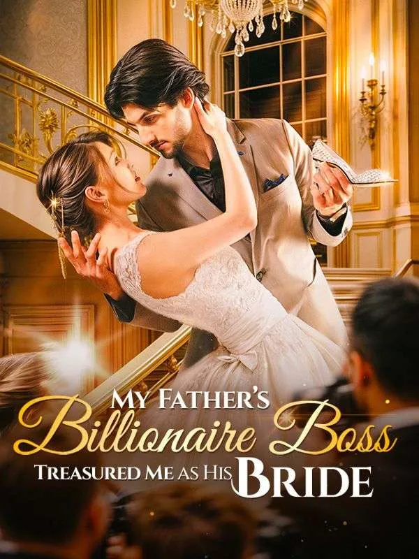 My Father's Billionaire Boss Treasured Me as His Bride cover
