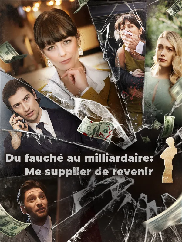 Couverture de Du fauché au milliardaire: Me supplier de revenir
