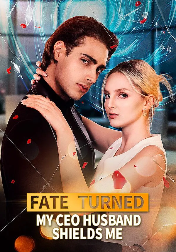 Fate Turned：My CEO Husband Shields Me cover