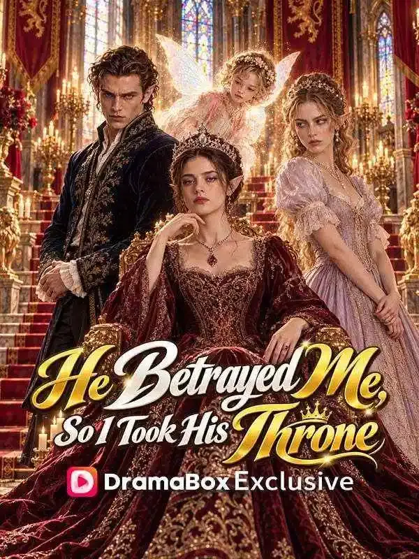 He Betrayed Me, So I Took His Throne cover