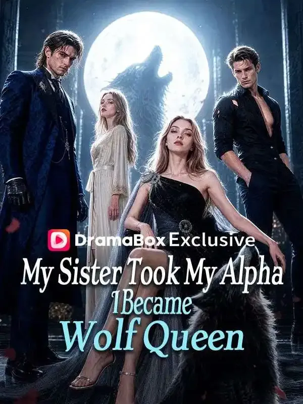 My Sister Took My Alpha, I Became Wolf Queen cover