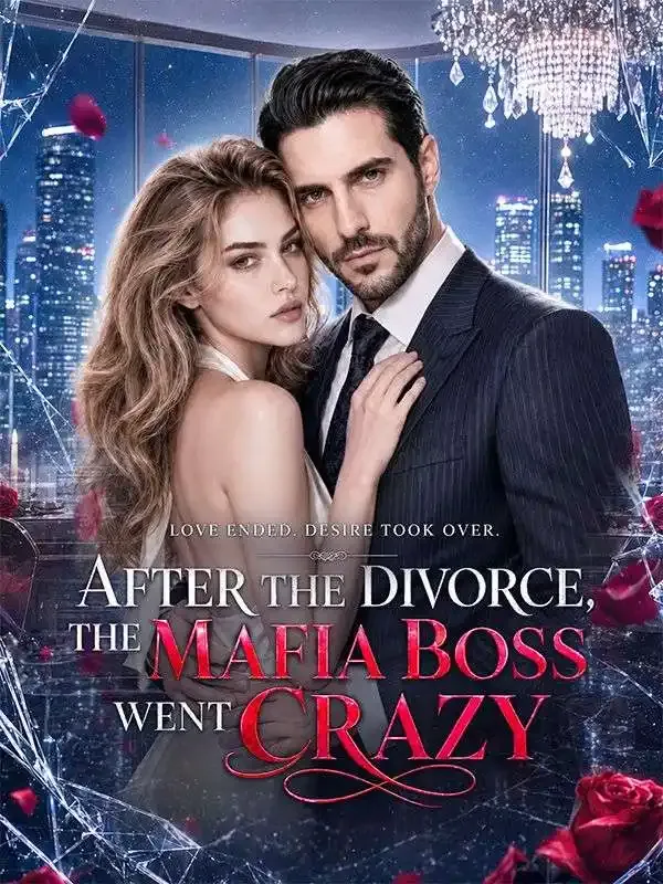 After the Divorce, the Mafia Boss Went crazy cover
