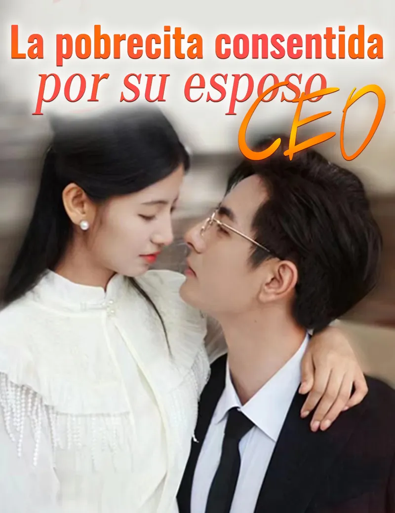 Portada de La pobrecita consentida por su esposo CEO