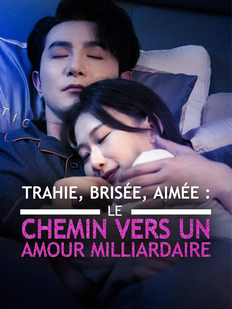 Couverture de Trahie, Brisée, Aimée : Le Chemin vers un Amour Milliardaire