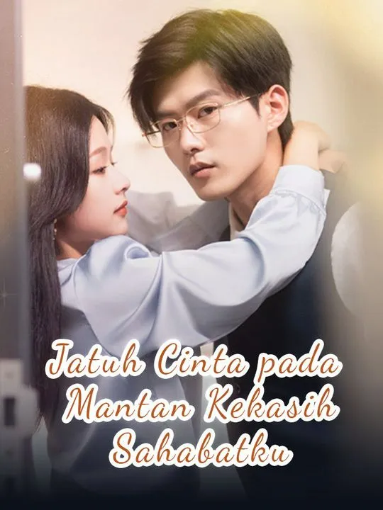Sampul Jatuh Cinta pada Mantan Kekasih Sahabatku