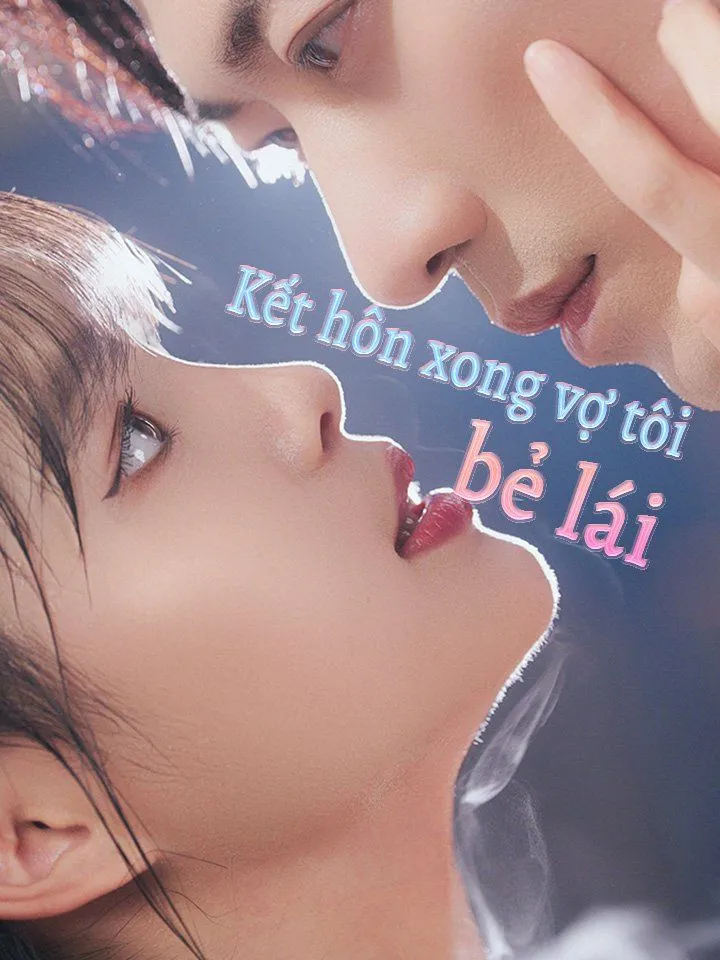 Ảnh bìa Kết hôn xong vợ tôi bẻ lái