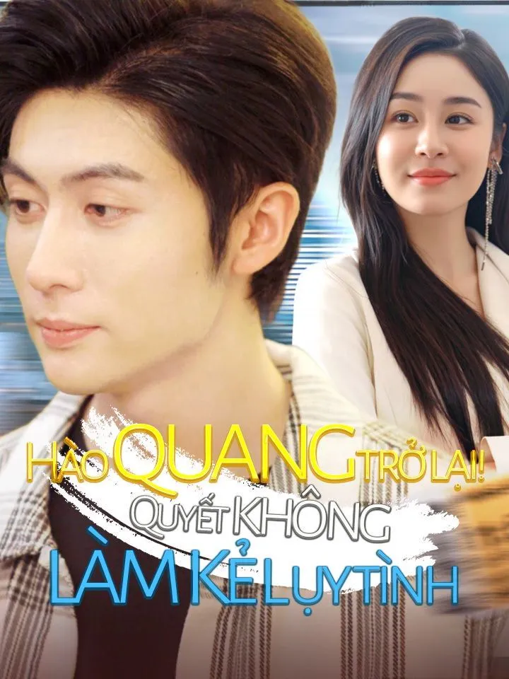 Ảnh bìa Hào quang trở lại! Quyết không làm kẻ lụy tình
