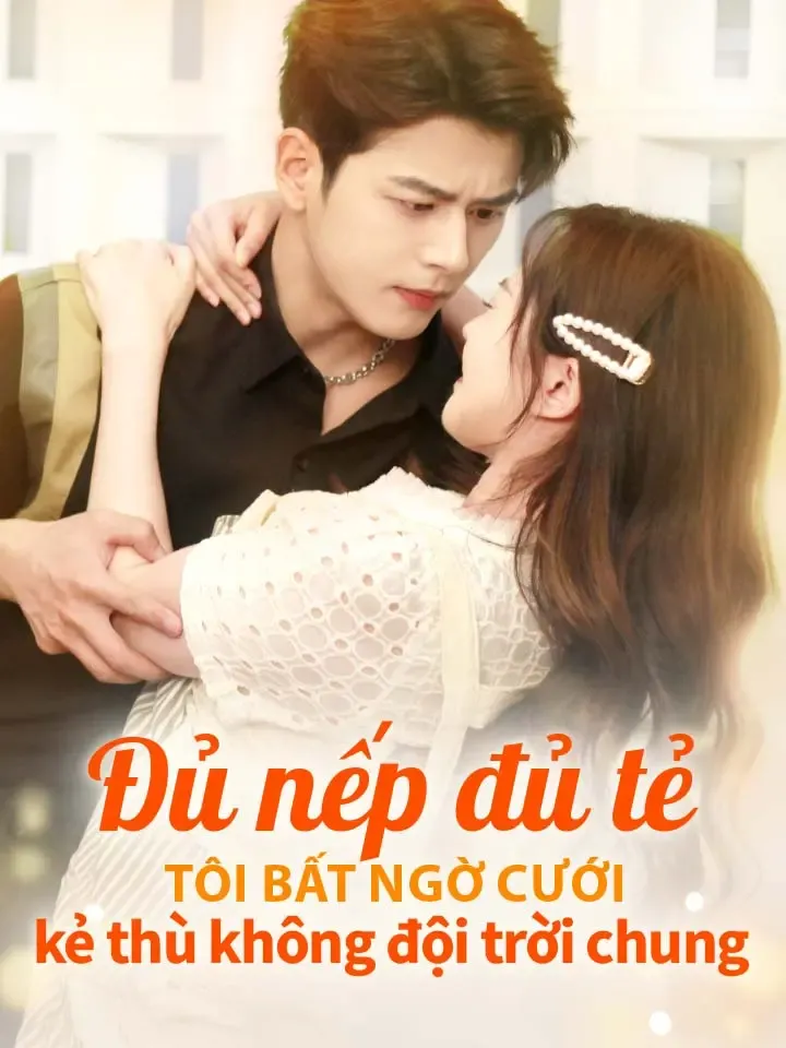 Ảnh bìa Đủ nếp đủ tẻ, tôi bất ngờ cưới kẻ thù không đội trời chung