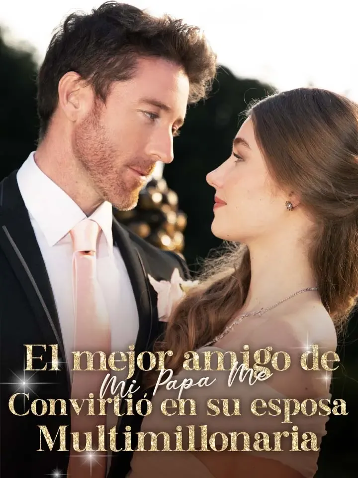 Portada de El mejor amigo de mi papá me convirtió en su esposa multimillonaria
