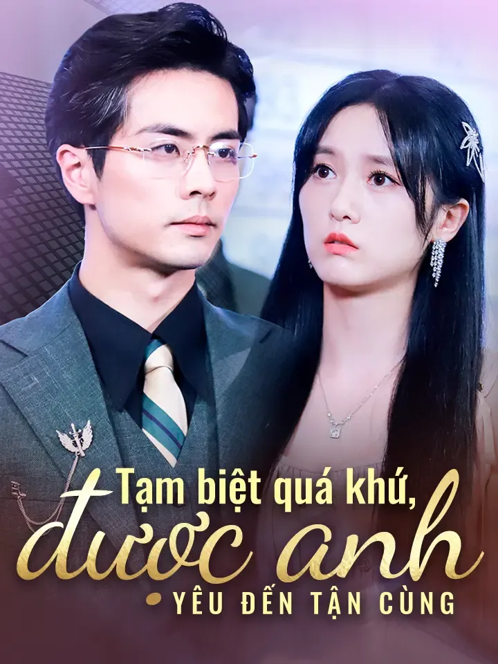 Ảnh bìa Tạm biệt quá khứ,được anh yêu đến tận cùng