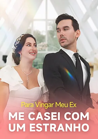 Capa de Para Vingar Meu Ex, Me Casei com um Estranho