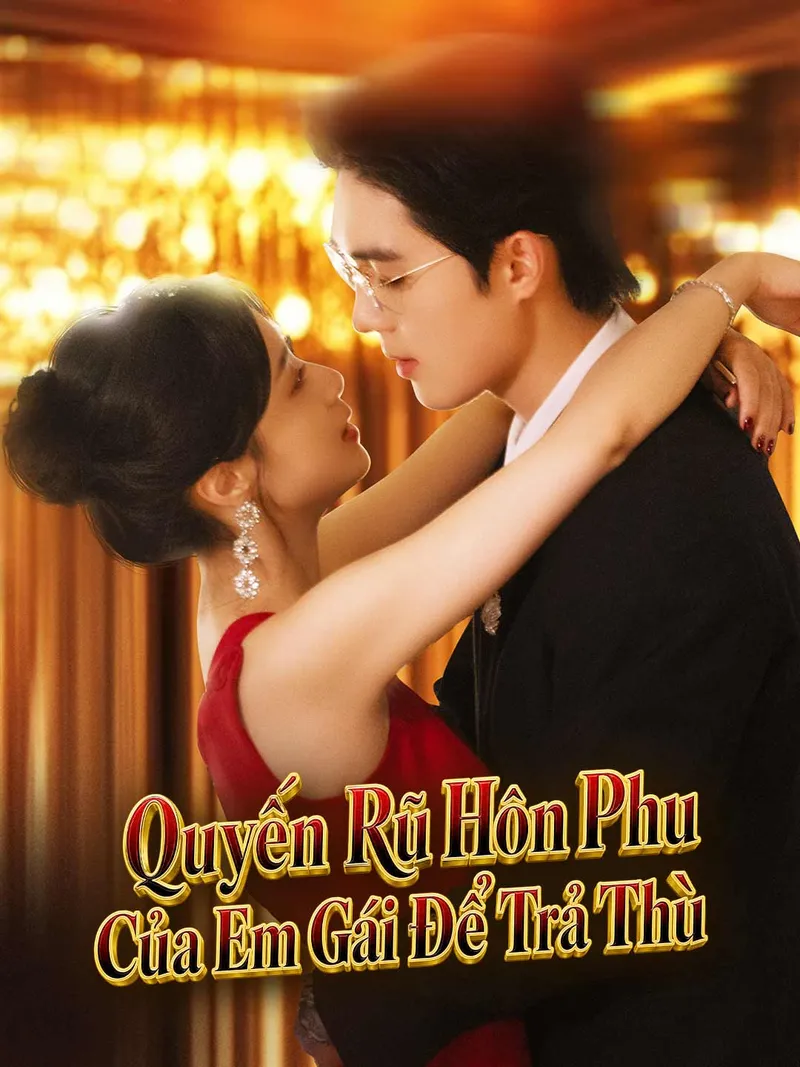 Ảnh bìa Quyến Rũ Hôn Phu Của Em Gái Để Trả Thù