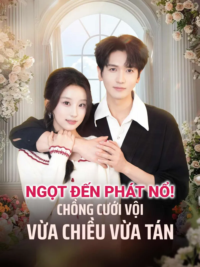 Ảnh bìa Ngọt đến phát nổ!  Chồng cưới vội vừa chiều vừa tán