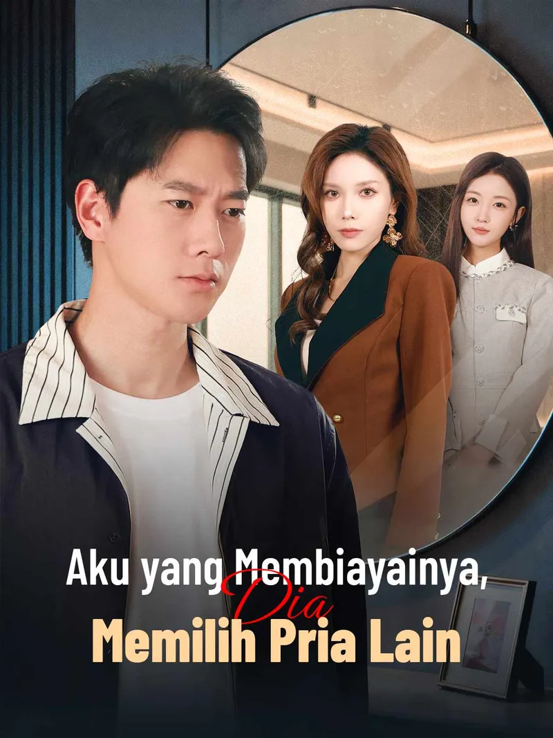 Sampul Aku yang Membiayainya, Dia Memilih Pria Lain