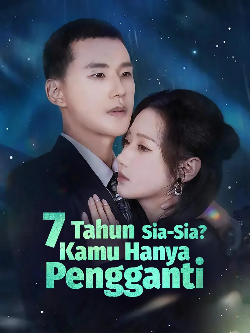 Sampul [Versi Dub]7 Tahun Sia-Sia? Kamu Hanya Pengganti