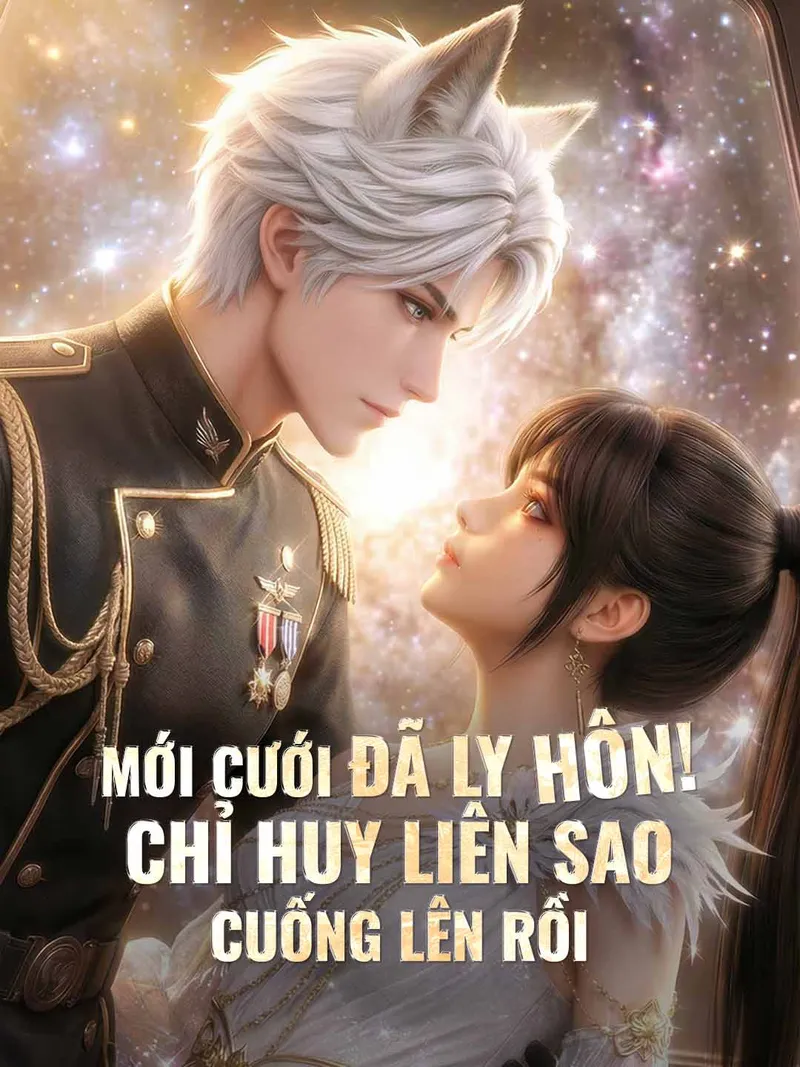 Ảnh bìa Mới cưới đã ly hôn! Chỉ huy liên sao cuống lên rồi