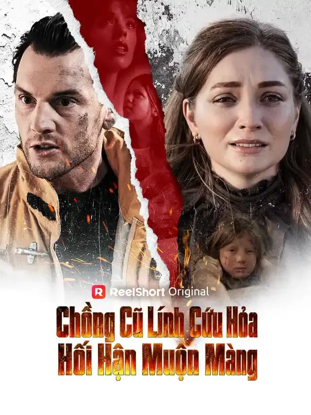 Ảnh bìa Chồng Cũ Lính Cứu Hỏa Hối Hận Muộn Màng
