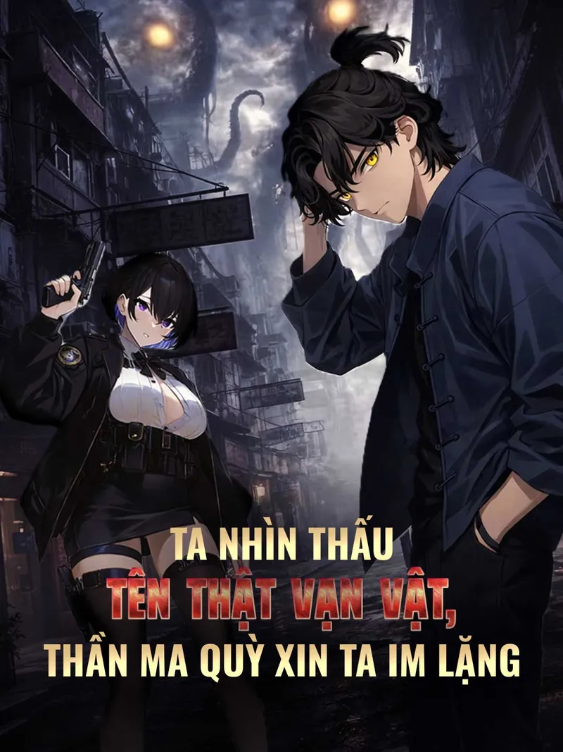 Ảnh bìa Ta Nhìn Thấu Tên Thật Vạn Vật, Thần Ma Quỳ Xin Ta Im Lặng