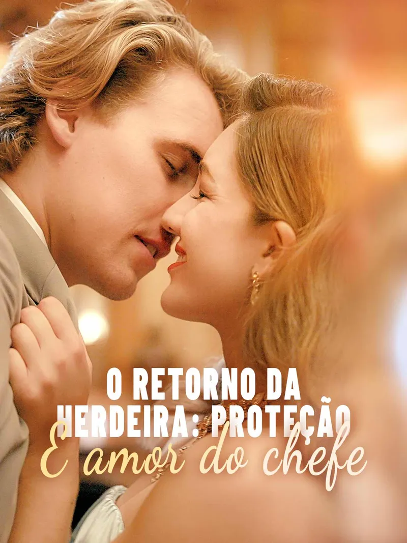 Capa de O Retorno da Herdeira: Proteção e Amor do Chefe