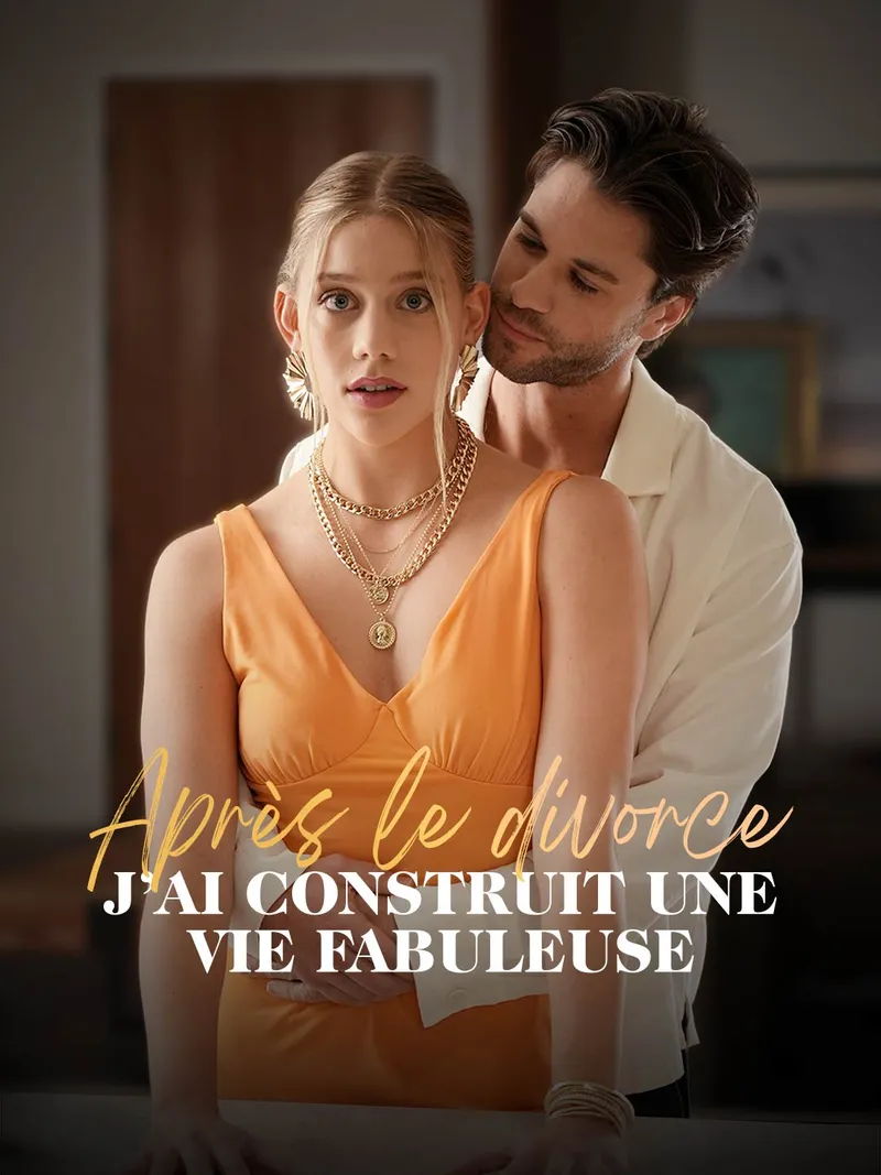 Couverture de Après le divorce, j’ai construit une vie fabuleuse