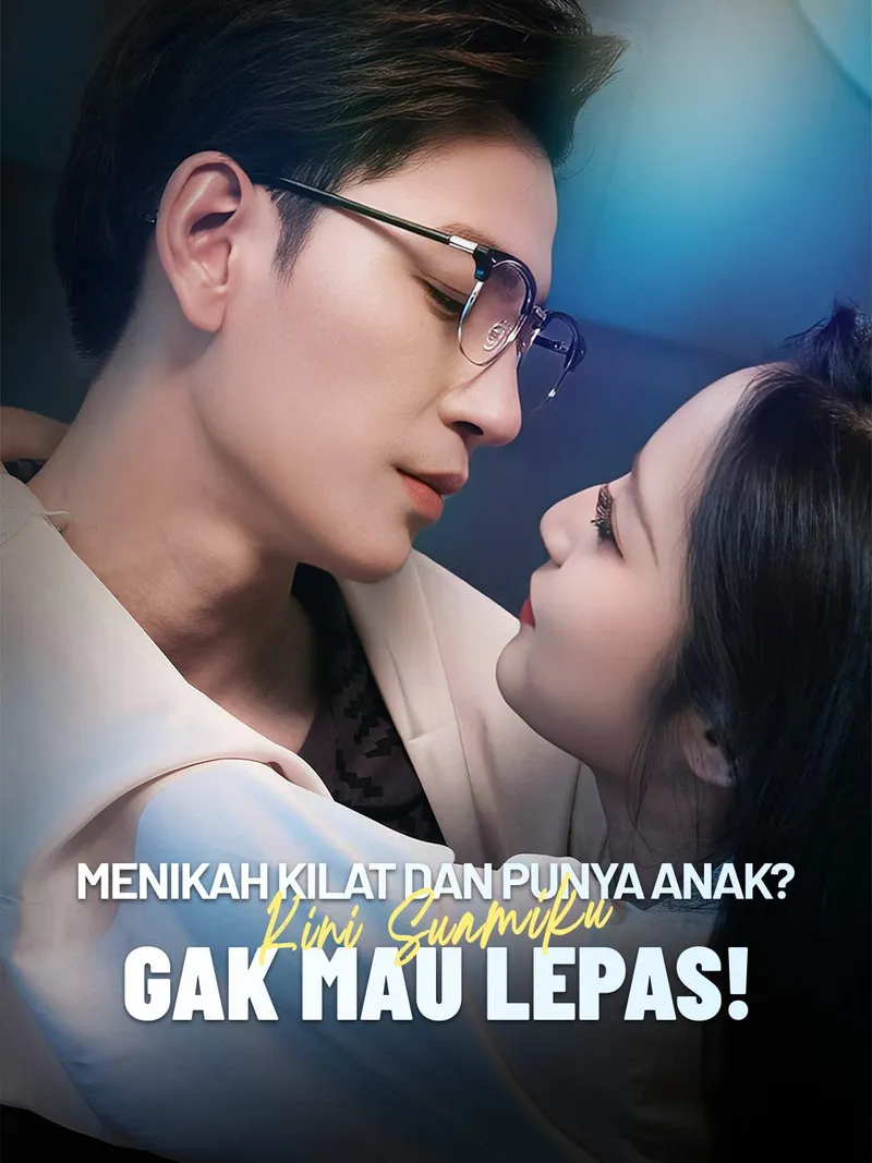 Sampul Menikah Kilat dan Punya Anak? Kini Suamiku Gak Mau Lepas!