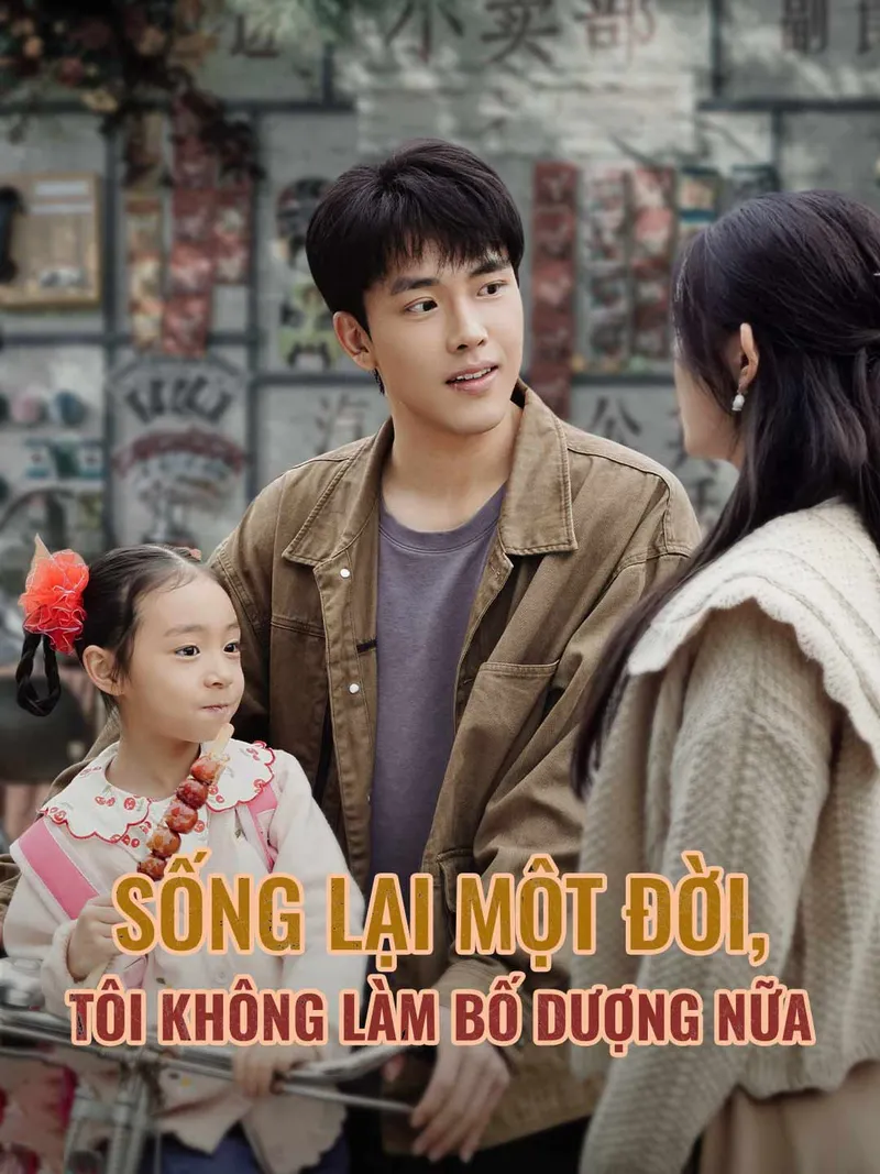 Ảnh bìa Sống Lại Một Đời, Tôi Không Làm Bố Dượng Nữa