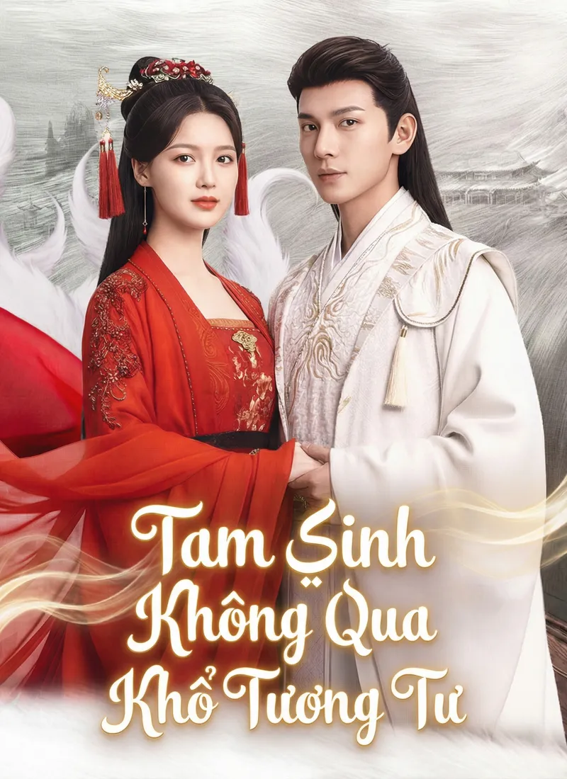 Ảnh bìa [Lồng Tiếng]Tam Sinh Không Qua Khổ Tương Tư