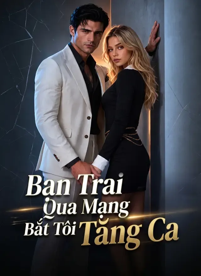 Ảnh bìa Bạn Trai Qua Mạng Bắt Tôi Tăng Ca