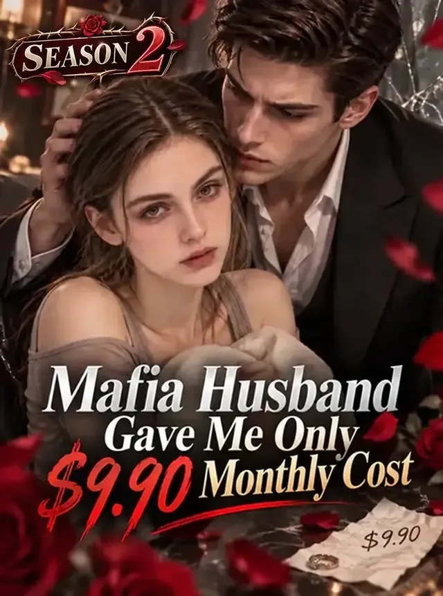 Mafia Husband Gave Me Only $9.90 Monthly Cost--SEASON 2 cover