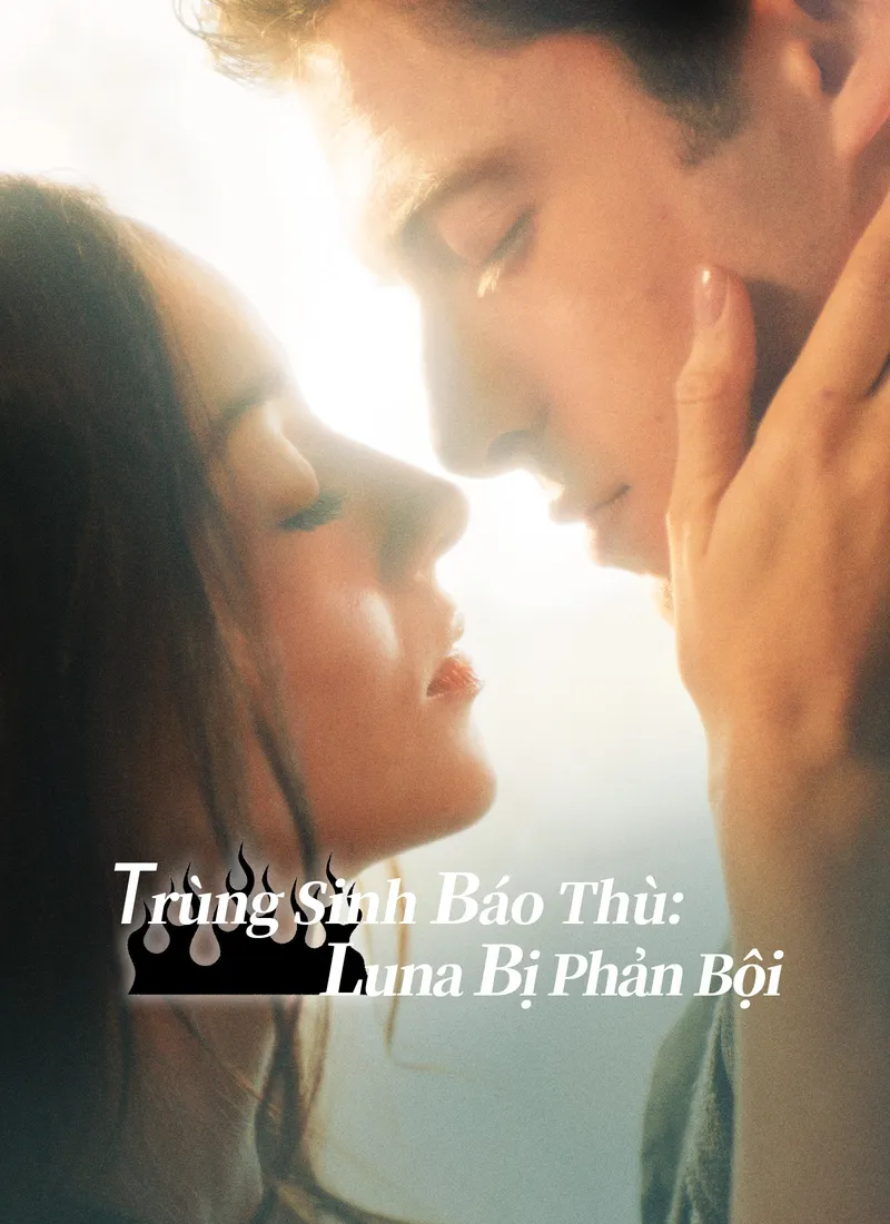 Ảnh bìa Trùng Sinh Báo Thù: Luna Bị Phản Bội